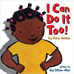 I Can Do It Too by Karen Baicker