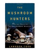 	Mushroom Hunters: On the Trail of an Underground America  	