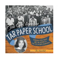 	THE GIRL FROM THE  TAR PAPER SCHOOL : BARBARA ROSE JOHNS AND THE ADVENT OF THE CIVIL RIGHTS MOVEMENT	